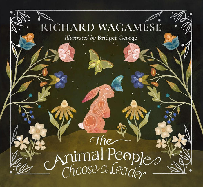 The Animal People Choose a Leader (HC). The Richard Wagamese Storybook Collection.