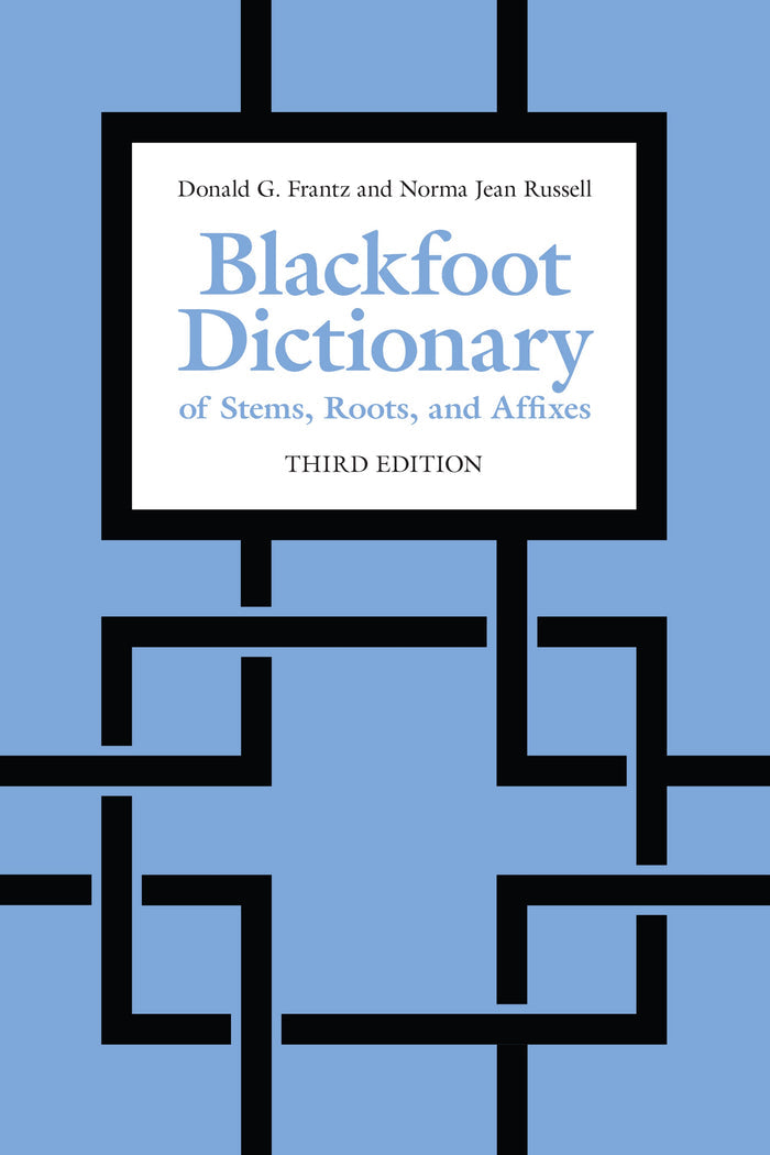 The Blackfoot Dictionary of Stems, Roots 3rd Edition