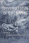 The Divination of Salmon Poems : Poems