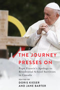 The Journey Presses On : Pope Francis's Apology to Residential School Survivors in Canada