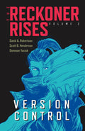 The Reckoner Rises, Book 2: Version Control