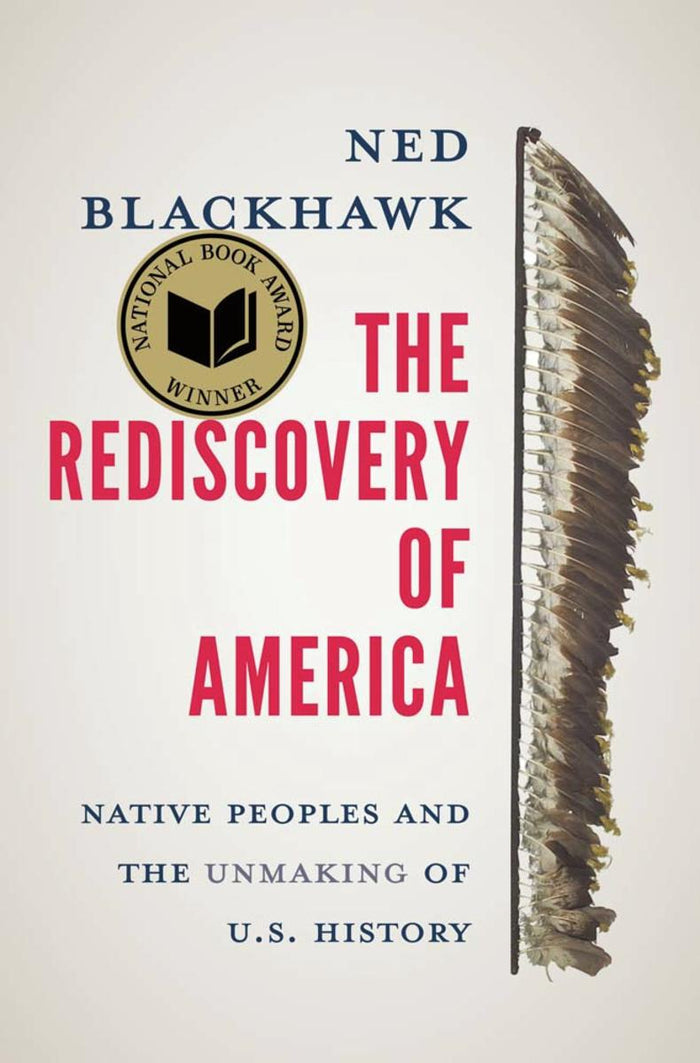 The Rediscovery of America : Native Peoples and the Unmaking of U.S. History (PB)