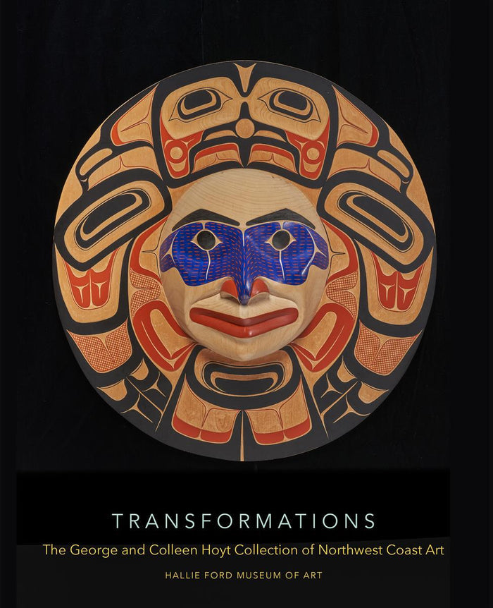 Transformations : The George and Colleen Hoyt Collection of Northwest Coast Art