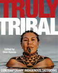 Truly Tribal : Contemporary Indigenous Tattooing (HC)