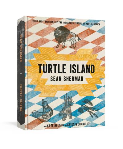 Turtle Island : Foods and Traditions of the Indigenous Peoples of North America (Chef Sean Sherman) (HC)