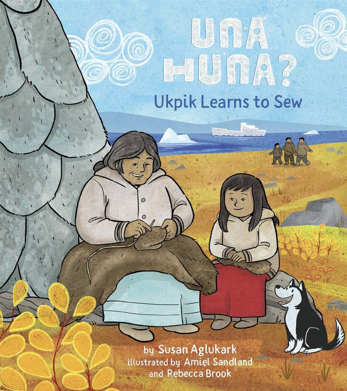 Una Huna?: Ukpik Learns to Sew (HC)