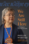 w7ec n7élye ey || We Are Still Here My Life of Truth and Reconciling Two Worlds (HC)