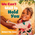 We Can’t Wait to Hold You (Board Book)