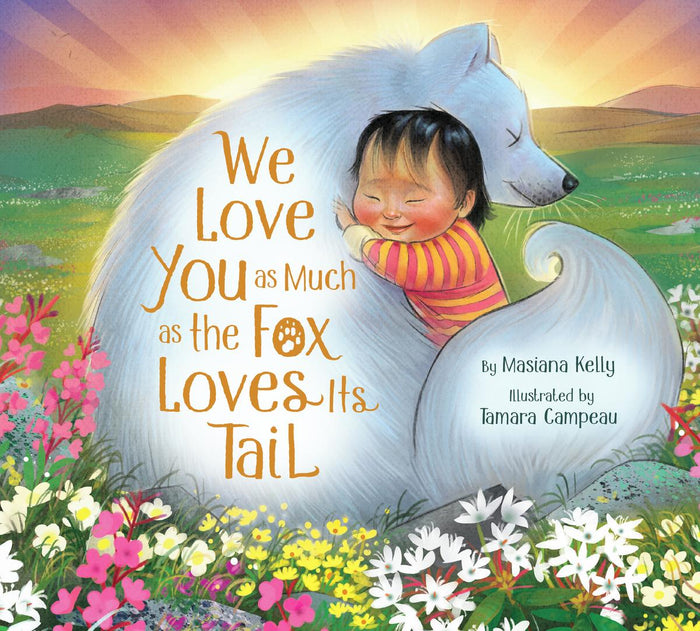 We Love You as Much as the Fox Loves Its Tail (HC)