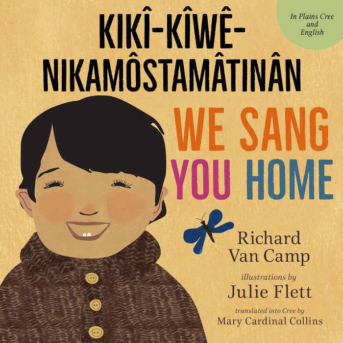 We Sang You Home/Ka Kîweh Nikâmôstamâtinân (Cree) (HC)