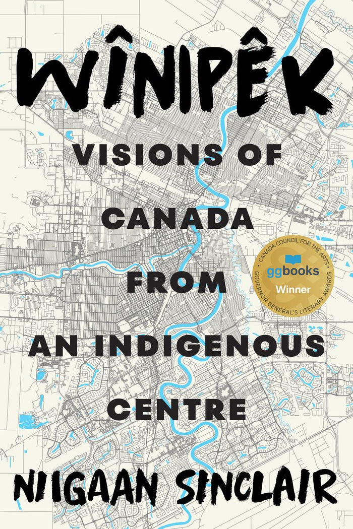 Wînipêk: Visions of Canada from an Indigenous Centre (PB)