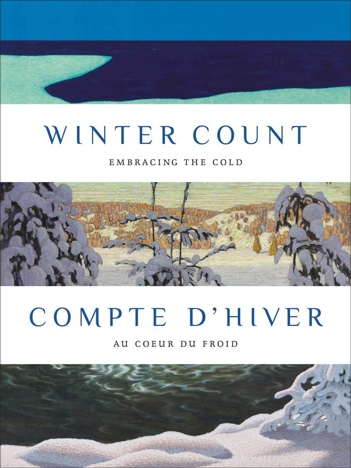 Winter Count | Compte d'hiver: Embracing the Cold | Au cœur du froid
