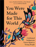 You Were Made for This World : Celebrated Indigenous Voices Speak to Young People (FNCR 2026)
